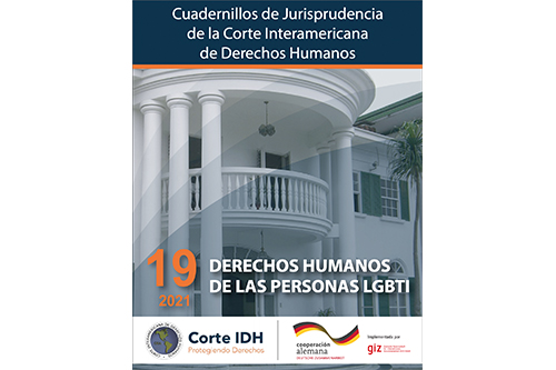 Publicación del Cuadernillo de Jurisprudencia de la Corte Interamericana de Derechos Humanos No. 19: Derechos Humanos de las Personas LGBTI actualizado a 2021
