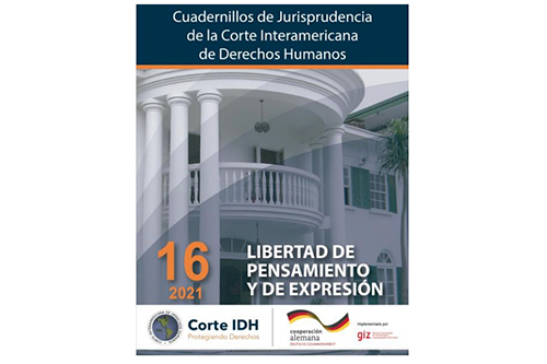Publicación del Cuadernillo de Jurisprudencia de la Corte Interamericana de Derechos Humanos No. 16: Libertad de pensamiento y de expresión. Actualizado a 2021