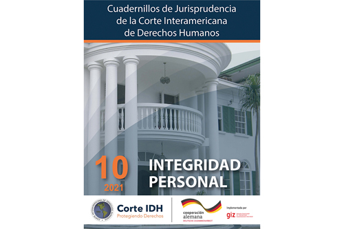 Publicación del Cuadernillo de Jurisprudencia de la Corte Interamericana de Derechos Humanos No.10: Integridad personal actualizado a 2021